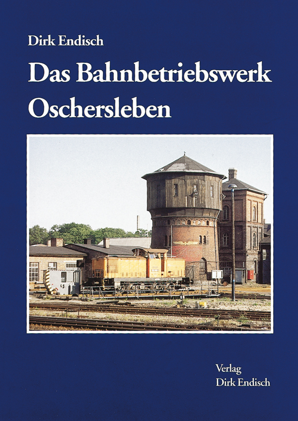 Das Bahnbetriebswerk Oschersleben