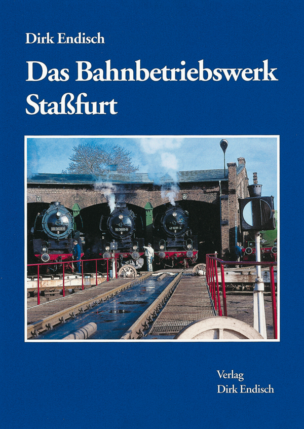 Das Bahnbetriebswerk Staßfurt