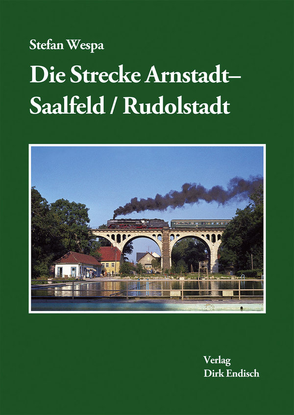 Die Strecke Arnstadt–Saalfeld / Rudolstadt